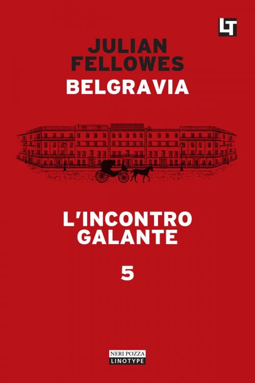 Cover of the book Belgravia capitolo 5 - L’incontro galante by Julian Fellowes, Neri Pozza
