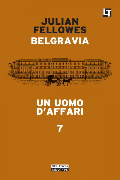 Cover of the book Belgravia capitolo 7 - Un uomo d’affari by Julian Fellowes, Neri Pozza
