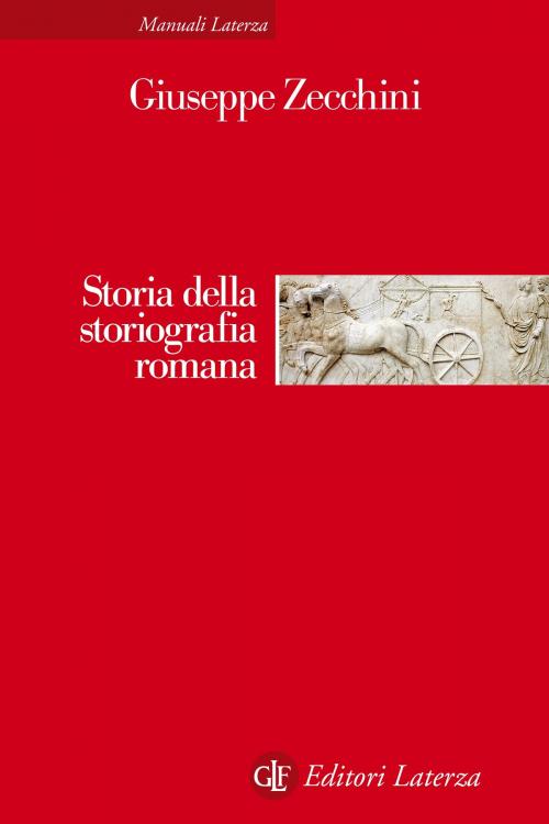 Cover of the book Storia della storiografia romana by Giuseppe Zecchini, Editori Laterza