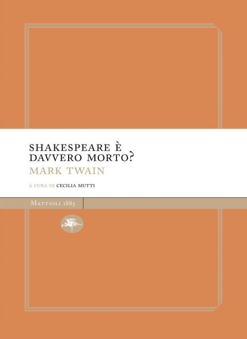 Cover of the book Shakespeare è davvero morto? by Mark Twain, Mattioli 1885