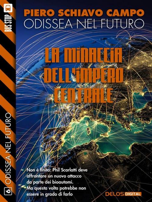 Cover of the book La minaccia dell'Impero Centrale by Piero Schiavo Campo, Delos Digital