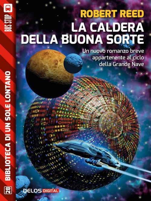 Cover of the book La caldera della buona sorte by Robert Reed, Delos Digital