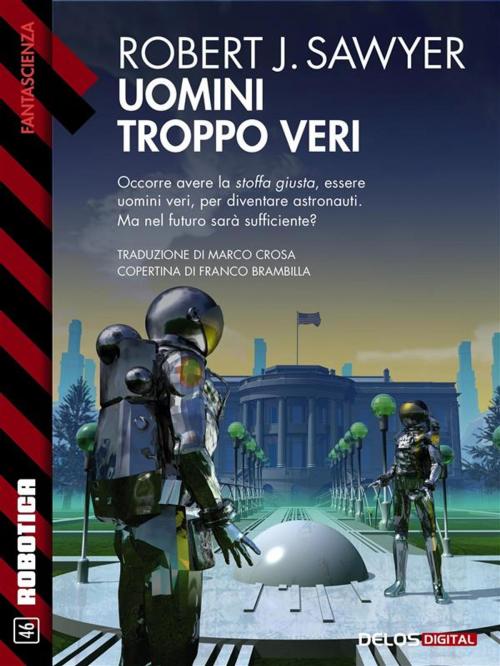 Cover of the book Uomini troppo veri by Robert J. Sawyer, Delos Digital