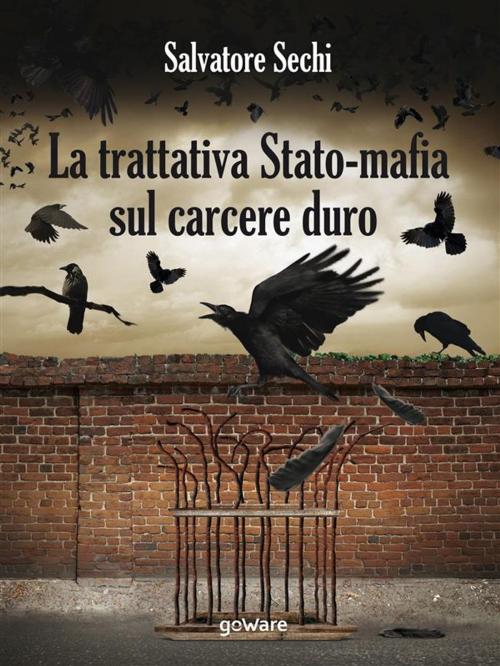 Cover of the book La trattativa Stato-mafia sul carcere duro. I governi Andreotti e Amato: tra riforme eversive e cedimento by Salvatore Sechi, goWare