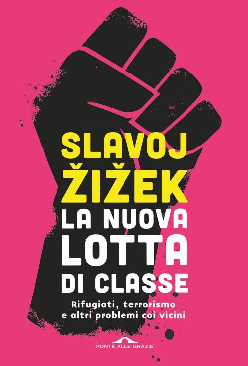 Cover of the book La nuova lotta di classe by Slavoj Žižek, Ponte alle Grazie