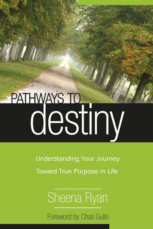 Cover of the book Pathways To Destiny: Understanding Your Journey Toward True Purpose in Life by Sheena Ryan, Evangelista Media srl