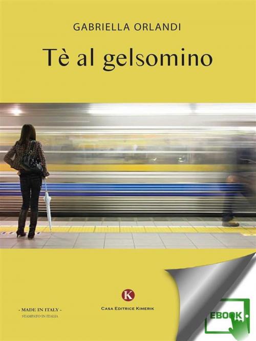 Cover of the book Tè al gelsomino by Orlandi Gabriella, Kimerik