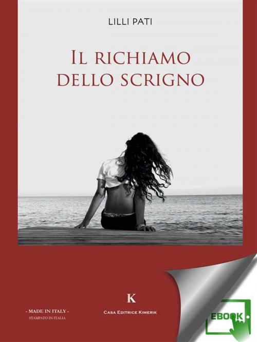 Cover of the book Il richiamo dello scrigno by Pati Lilli, Kimerik