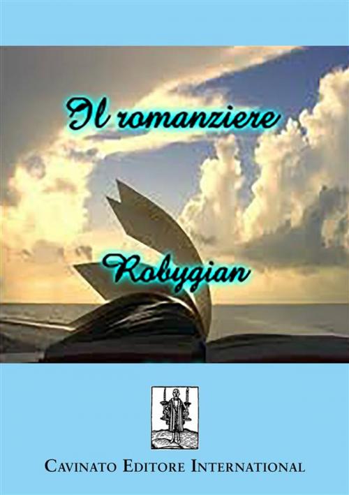 Cover of the book Il romanziere by Robygian, Cavinato Editore
