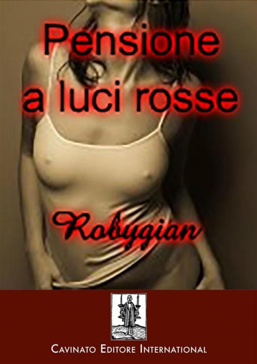 Cover of the book Pensione a luci rosse by Robygian, Cavinato Editore