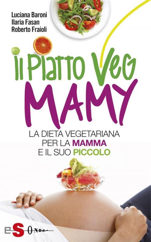 Cover of the book Il piatto Veg Mamy by Luciana Baroni, Ilaria Fasan, Roberto Fraioli, Edizioni Sonda