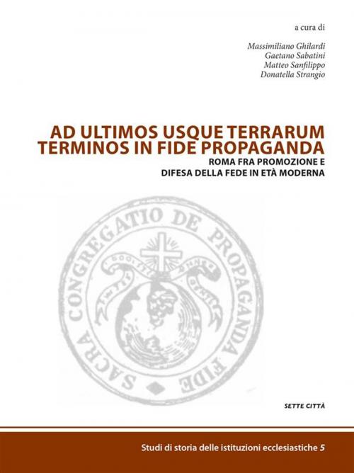Cover of the book Ad ultimos usque terrarum terminus in fide propaganda by Massimiliano Ghilardi, Gaetano Sabatini, Matteo Sanfilippo, Donatella Strangio, Sette Città