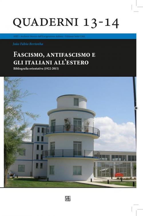 Cover of the book Fascismo, antifascismo e gli italiani all’estero by João Fábio Bertonha, Sette Città