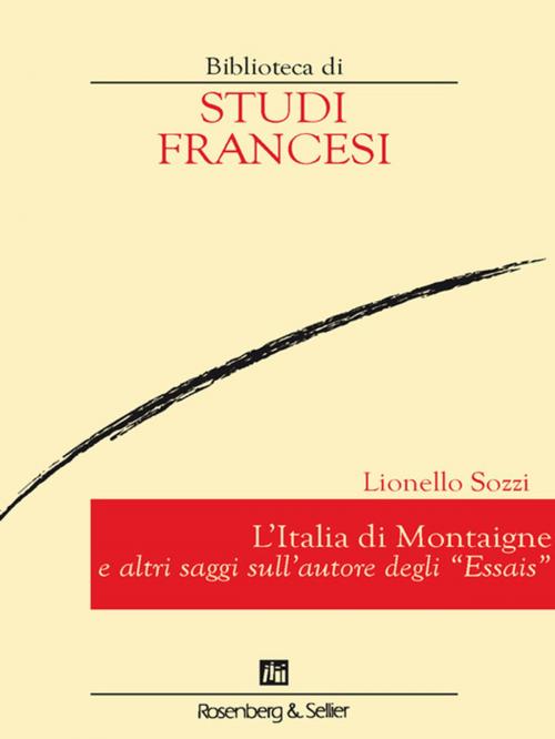 Cover of the book L'Italia di Montaigne e altri saggi sull'autore degli “Essais” by Lionello Sozzi, Rosenberg & Sellier