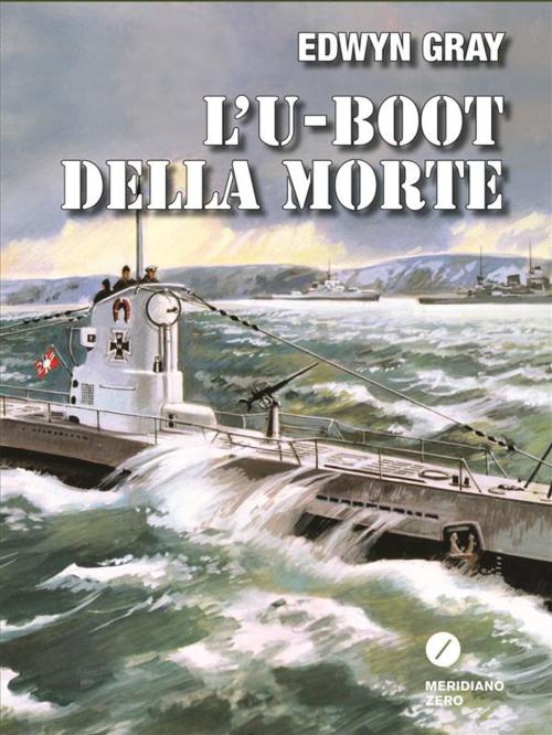 Cover of the book L'U-Boot della morte by Edwyn Gray, MERIDIANO ZERO