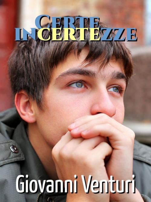 Cover of the book Certe incertezze by Giovanni Venturi, Giovanni Venturi