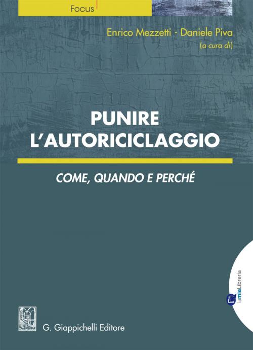 Cover of the book Punire l'autoriciclaggio by Enrico Mezzetti, Daniele Piva, Francesco Mucciarelli, Giappichelli Editore