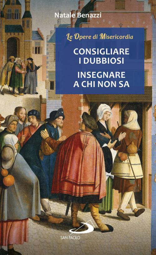Cover of the book Consigliare i dubbiosi - Insegnare a chi non sa by Natale Benazzi, San Paolo Edizioni