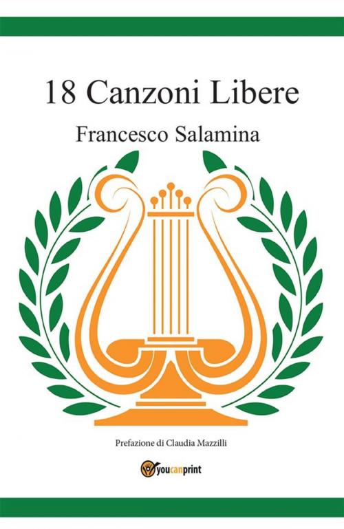 Cover of the book 18 Canzoni Libere by FRANCESCO SALAMINA, Youcanprint