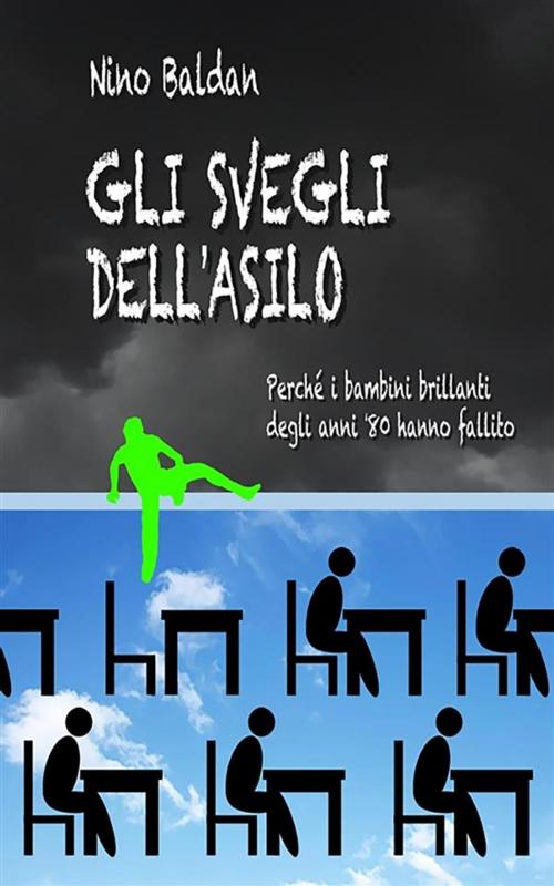 Cover of the book Gli svegli dell'asilo by Nino Baldan, Youcanprint