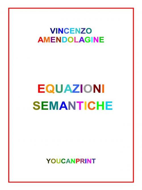 Cover of the book Equazioni semantiche by Vincenzo Amendolagine, Youcanprint