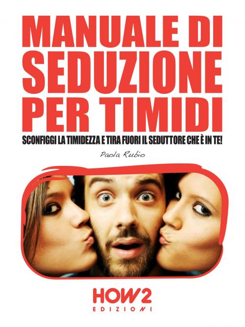 Cover of the book MANUALE DI SEDUZIONE PER TIMIDI by Paola Rubio, HOW2 Edizioni