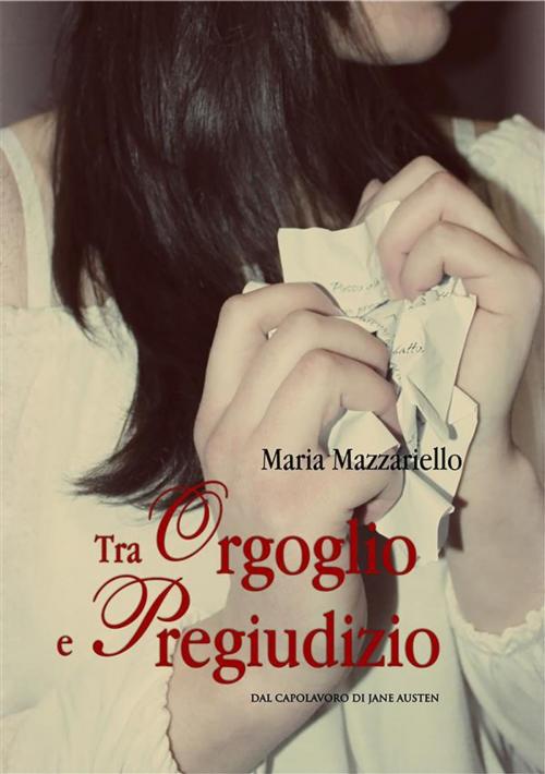 Cover of the book Tra Orgoglio e Pregiudizio by Maria Mazzariello, Youcanprint