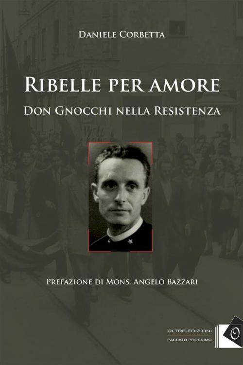 Cover of the book Ribelle per amore by Daniele Corbetta, Oltre Edizioni
