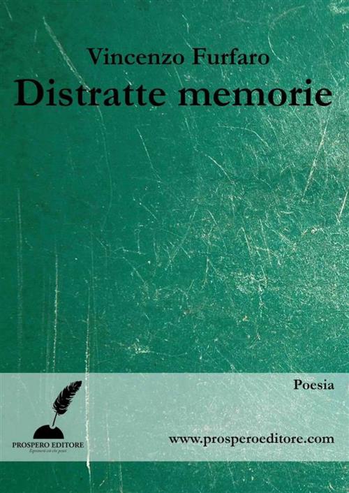 Cover of the book Distratte memorie by Vincenzo Furfaro, Prospero Editore