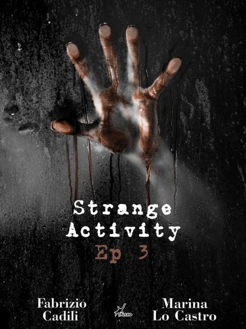 Cover of the book Strange Activity - Ep3 di 4 by Fabrizio Cadili, Marina Lo Castro, Plesio Editore