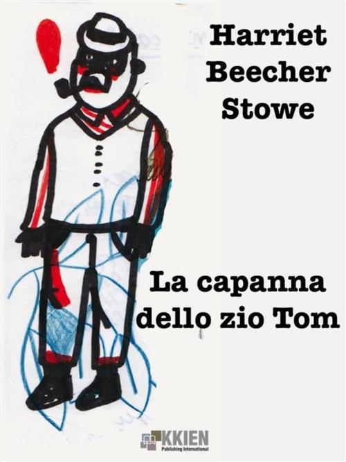 Cover of the book La capanna dello zio Tom by Harriet Beecher Stowe, KKIEN Publ. Int.