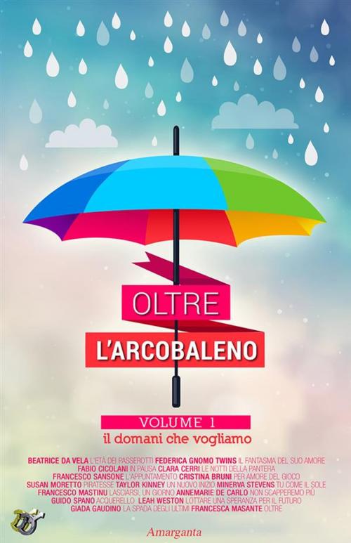 Cover of the book Oltre l'arcobaleno by Autori Vari, Amarganta Editore