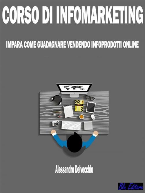 Cover of the book Corso di Infomarketing by Alessandro Delvecchio, Blu Editore