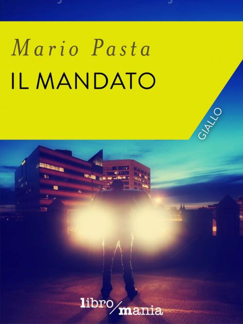 Cover of the book Il mandato by Mario Pasta, Libromania