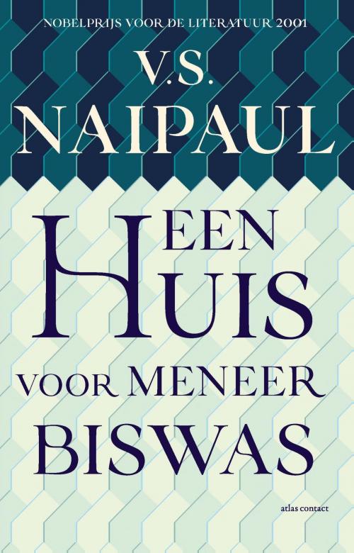 Cover of the book Een huis voor meneer Biswas by V.S. Naipaul, Atlas Contact, Uitgeverij