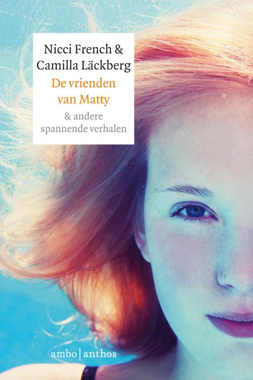 Cover of the book De vrienden van Matty & andere spannede verhalen by Nicci French, Camilla Läckberg, Ambo/Anthos B.V.