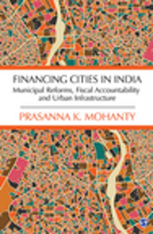 Cover of the book Financing Cities in India by Prasanna K Mohanty, SAGE Publications