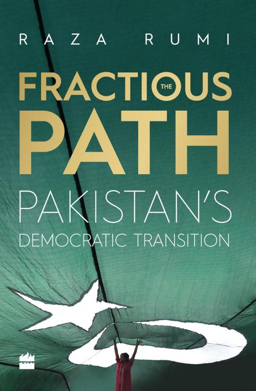 Cover of the book The Fractious Path: Pakistan's Democratic Transition by Raza Rumi, HarperCollins Publishers India
