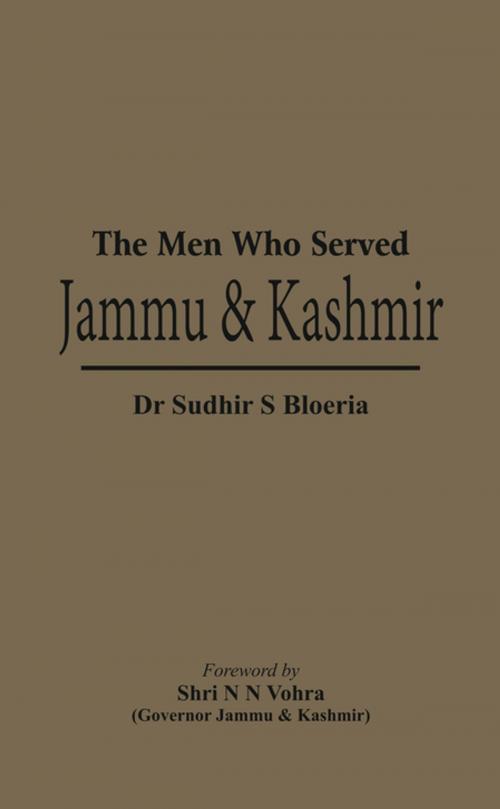 Cover of the book The Men Who Served Jammu & Kashmir by Dr. S S Bloeria, VIJ Books (India) PVT Ltd