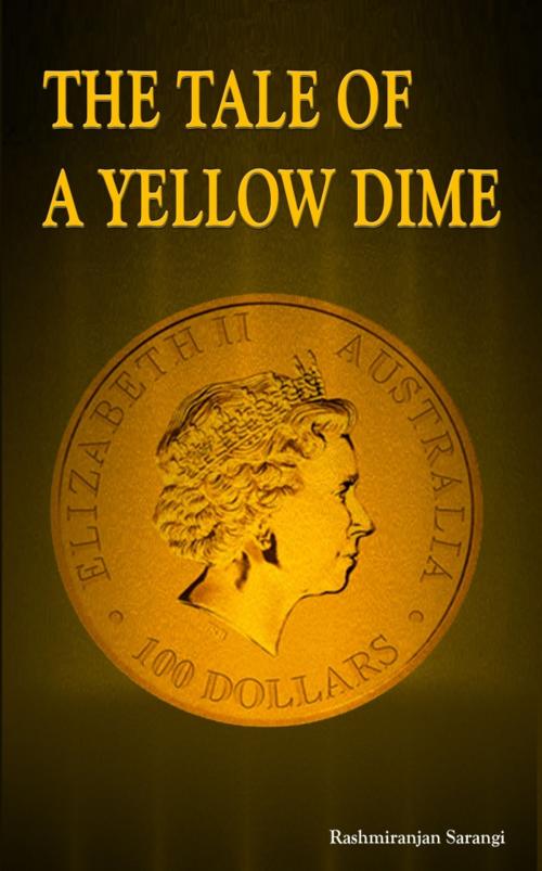Cover of the book The Tale of Yellow Dime by Rashmiranjan  Sarangi, onlinegatha