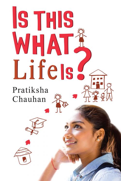 Cover of the book Is This What Life Is? by Pratiksha Chauhan, Notion Press