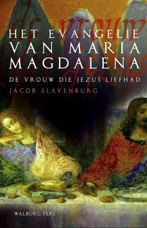 Cover of the book Het evangelie van Maria Magdalena by Jacob Slavenburg, Walburg Pers B.V.,  Uitgeverij