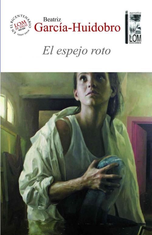 Cover of the book El espejo roto by Beatriz García-Huidobro Moroder, Lom Ediciones