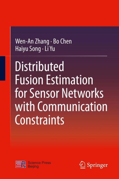 Cover of the book Distributed Fusion Estimation for Sensor Networks with Communication Constraints by Li Yu, Wen-An Zhang, Haiyu Song, Bo Chen, Springer Singapore