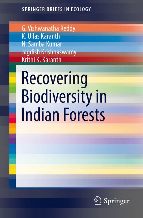Cover of the book Recovering Biodiversity in Indian Forests by G. Vishwanatha Reddy, K. Ullas Karanth, N. Samba Kumar, Jagdish Krishnaswamy, Krithi K. Karanth, Springer Singapore