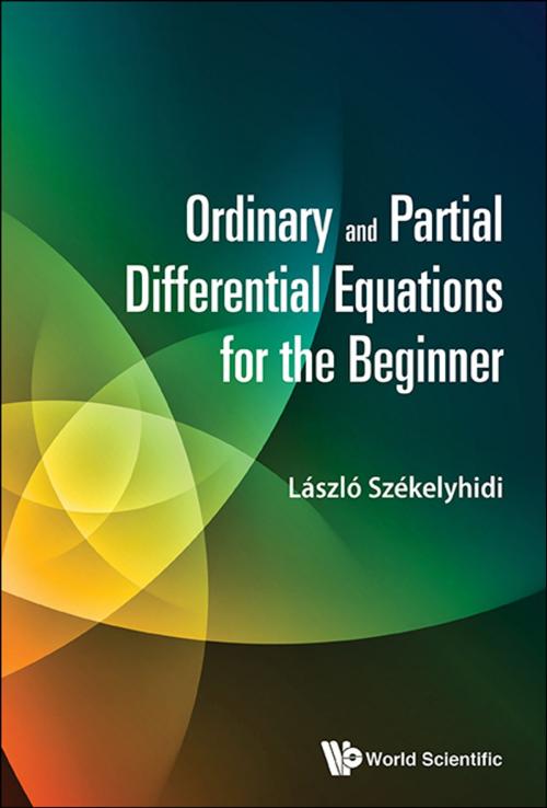 Cover of the book Ordinary and Partial Differential Equations for the Beginner by László Székelyhidi, World Scientific Publishing Company