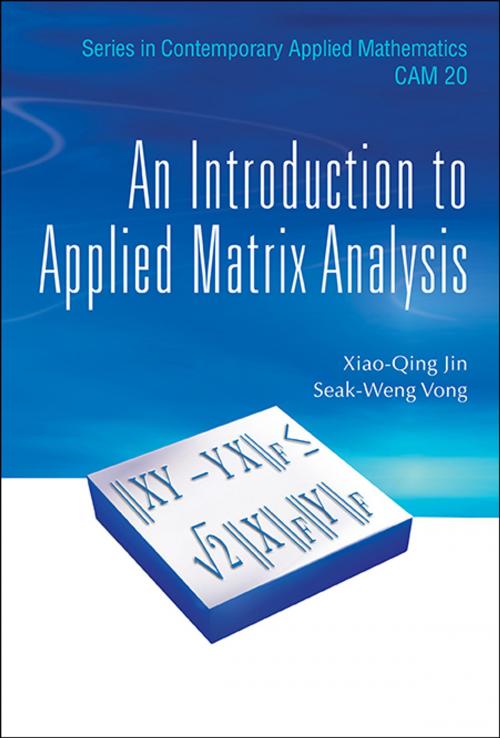 Cover of the book An Introduction to Applied Matrix Analysis by Xiao Qing Jin, Seak-Weng Vong, World Scientific Publishing Company