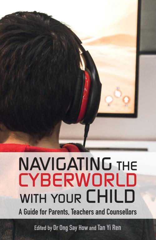 Cover of the book Navigation the Cyberworld with Your Child by Tan Yi Ren, Dr Ong Say How, Marshall Cavendish International