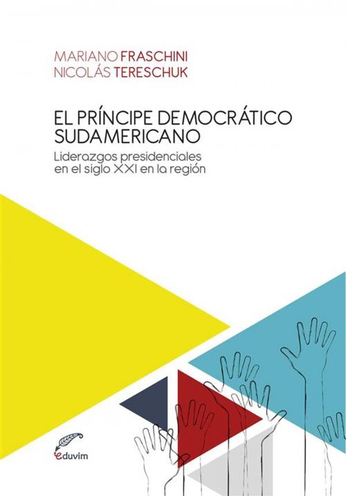 Cover of the book El príncipe democrático sudamericano by Nicolás Tereschuk, Mariano Fraschini, Eduvim