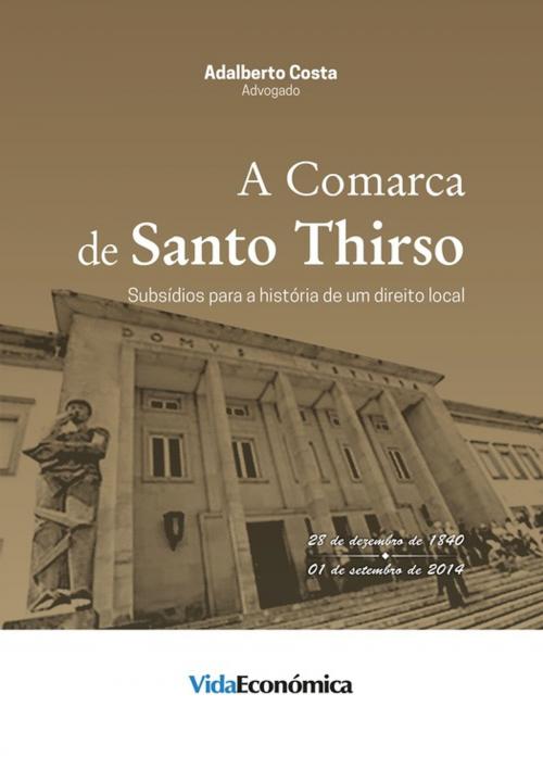Cover of the book A Comarca de Santo Thirso by Adalberto Costa, Vida Económica Editorial